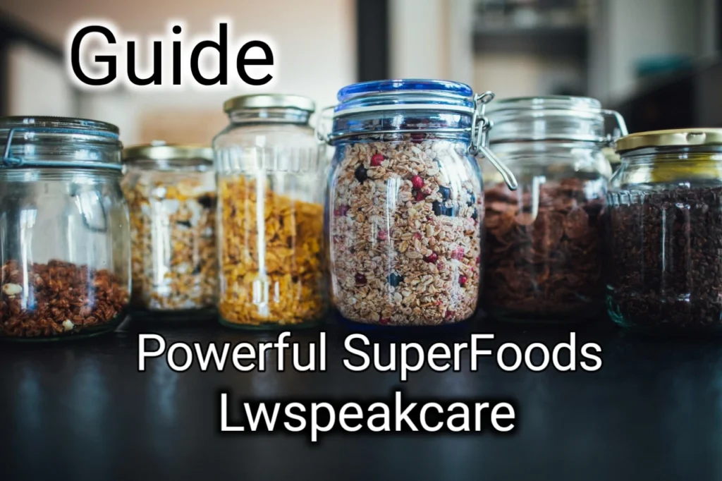 Powerful SuperFoods LWSpeakCare: Unleash Nature’s Powerful Health Weapon